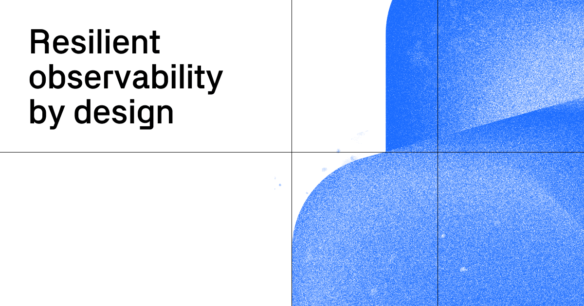 Resilient observability by design